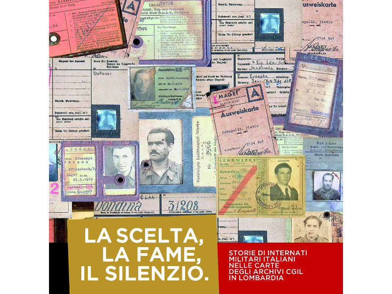 Lancio La scelta, la fame, il silenzio. Storie di internati militari italiani nelle carte degli archivi CGIL in Lombardia