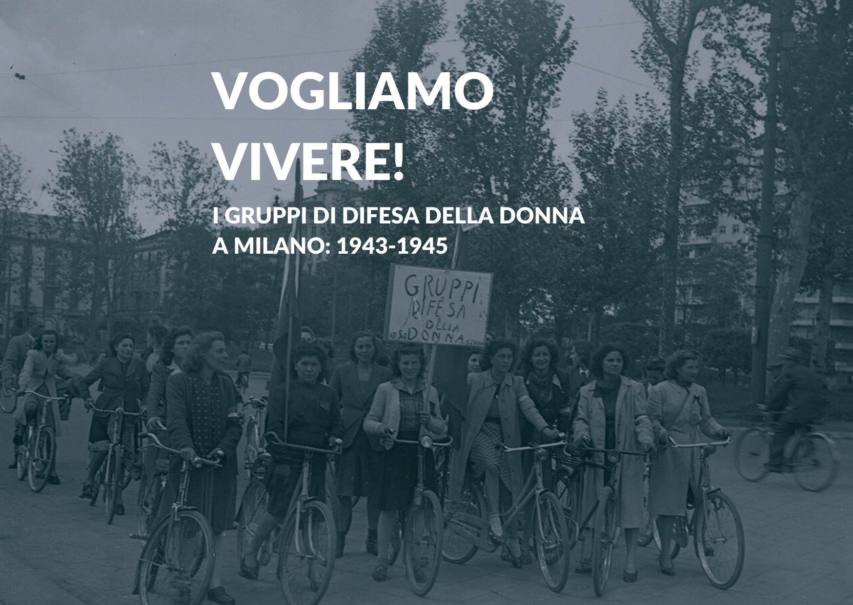 Vai alla pagina VOGLIAMO VIVERE! I GRUPPI DI DIFESA DELLA DONNA A MILANO: 1943-1945